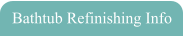 Bathtub Refinishing Info